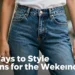 7 Ways to Style Jeans for the Weekend