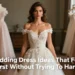 4 Wedding Dress Ideas That Feel Effortlessly Elegant (Without Trying Too Hard)