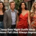5 Classy Date Night Outfit Ideas That Never Fail (And Always Impress)